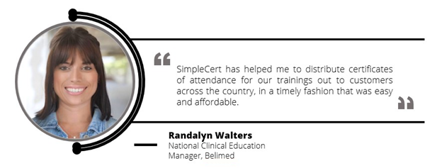 A testimonial from Belimed: "SimpleCert has helped me to distribute certificates of attendance for our trainings out to customers across the country, in a timely fashion that was easy and affordable".